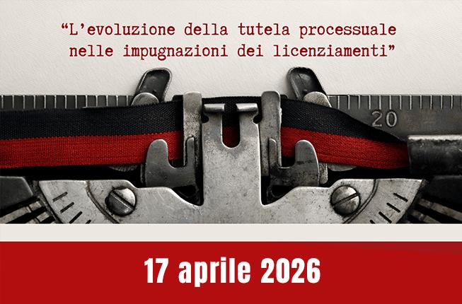 Collegamento a L’evoluzione della tutela processuale nelle impugnazioni dei licenziamenti